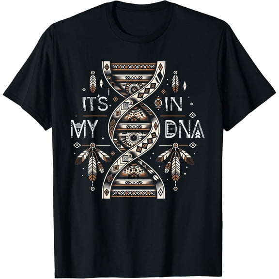 It's In My DNA Native Heritage Month Proud Native American T-ShirtMen and women, Black T-shirt, size: Extra large