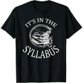 thumbnail image 1 of It's In The Syllabus T-Shirt College Professor Teacher Tee T-Shirt, 1 of 4