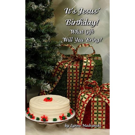 Advent Readings by Lynne Modranski It's Jesus Birthday!: What Gift Will You Bring?, (Paperback)