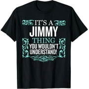 It's Jimmy Thing You Wouldn't Understand Funny Men Women T-Shirt