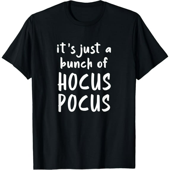 It's Just A Bunch Of Hocus Pocus Halloween T-Shirt