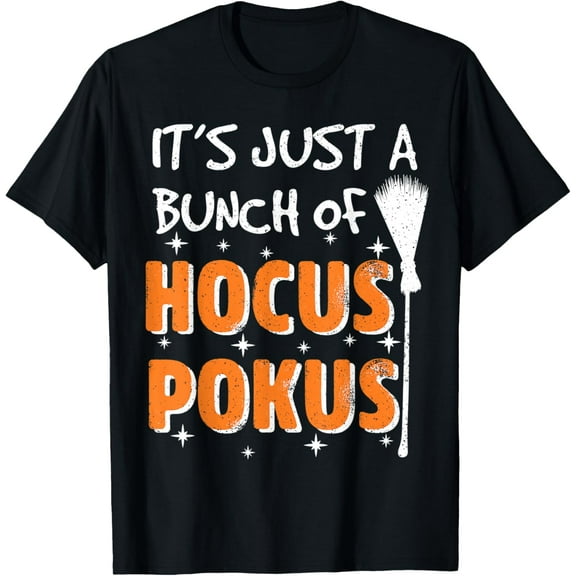 It's Just A Bunch Of Hocus Pocus Shirt - Halloween Costume T-Shirt