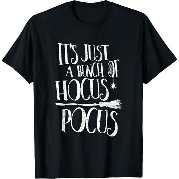 It's Just A Bunch Of Hocus Pocus T Shirt Funny Halloween Tee
