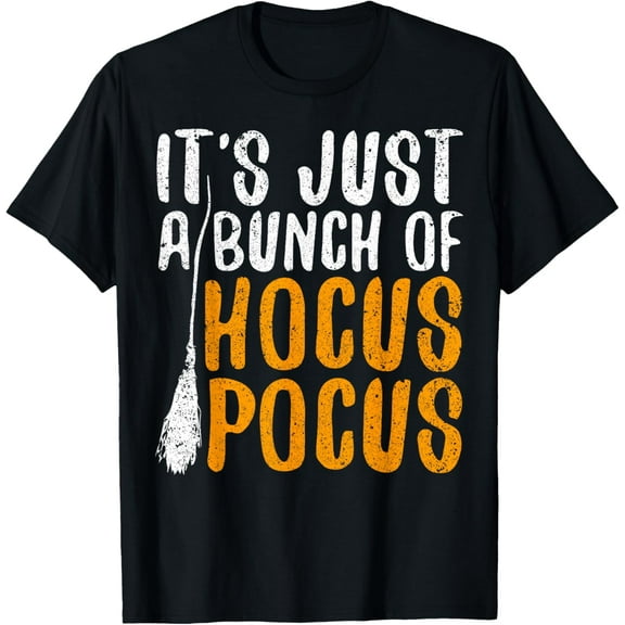 It's Just A Bunch Of Hocus Pocus T-Shirt T-Shirt