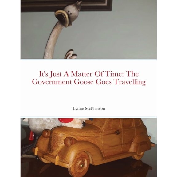 It's Just A Matter Of Time: The Government Goose Goes Travelling, (Paperback)