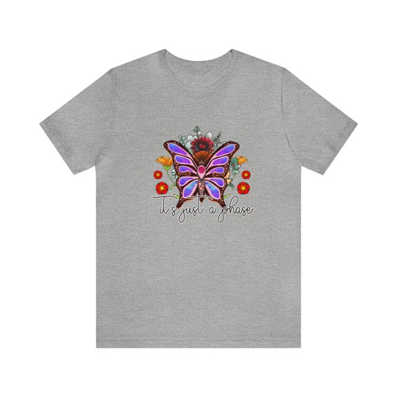 It's Just A Phase Butterfly Great Best Unisex Jersey Short Sleeve Tee