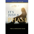 thumbnail image 1 of It's Just A Phase: There is a purpose behind the pain, (Paperback), 1 of 1