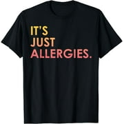 It's Just Allergies Allergy Sufferer T-Shirt