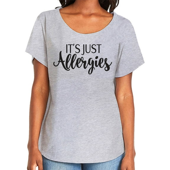 It's Just Allergies Womens Dolman Tee