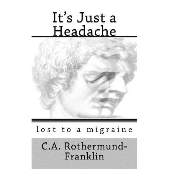 It's Just a Headache: lost to a migraine, (Paperback)