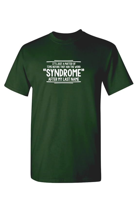 It's Just a Matter of Time Before Add Word Synfrome Mens Novelty Graphic Tee Funny Sarcastic T Shirt