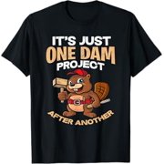 TZAYYDS It's Just one Dam Project After Another - Gift Funny Beaver T-Shirt