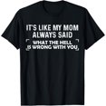 thumbnail image 1 of It's Like My Mom Always Said shirt Funny Mother's Day Gifts T-Shirt, 1 of 4