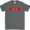thumbnail image 1 of It's Lit T-Shirt Funny Slang Exciting Excellent Humor Gift Graphic Text Tee - Charcoal, L, 1 of 1