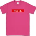 thumbnail image 1 of It's Lit T-Shirt Funny Slang Exciting Excellent Humor Gift Graphic Text Tee - Pink, L, 1 of 1