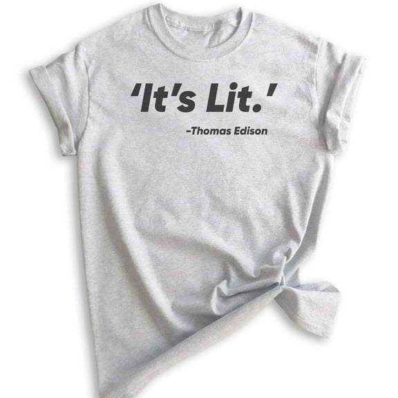 It's Lit T-shirt, Unisex Women's Men's Shirt, Funny Shirt, Funny Saying Shirt, Heather Ash, Small