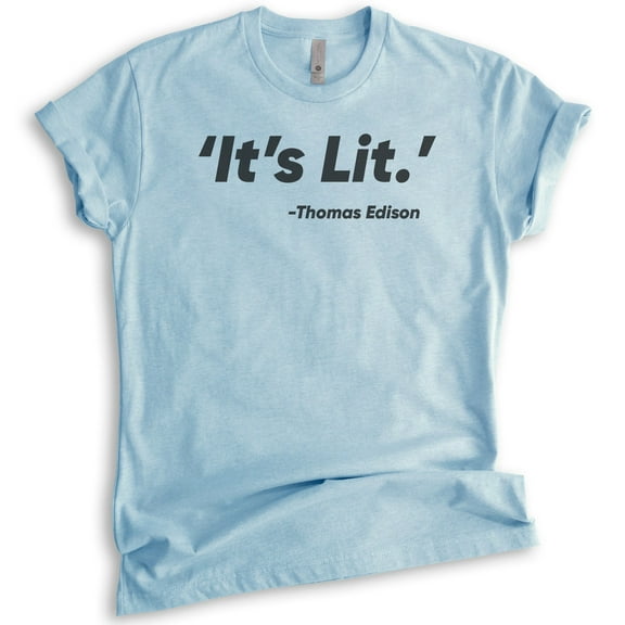 It's Lit T-shirt, Unisex Women's Men's Shirt, Funny Shirt, Funny Saying Shirt, Heather Light Blue, Medium