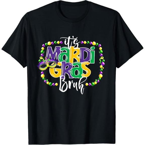 It's Mardi Gras Bruh Tshirt Funny Teens Mardi Gras T-Shirt