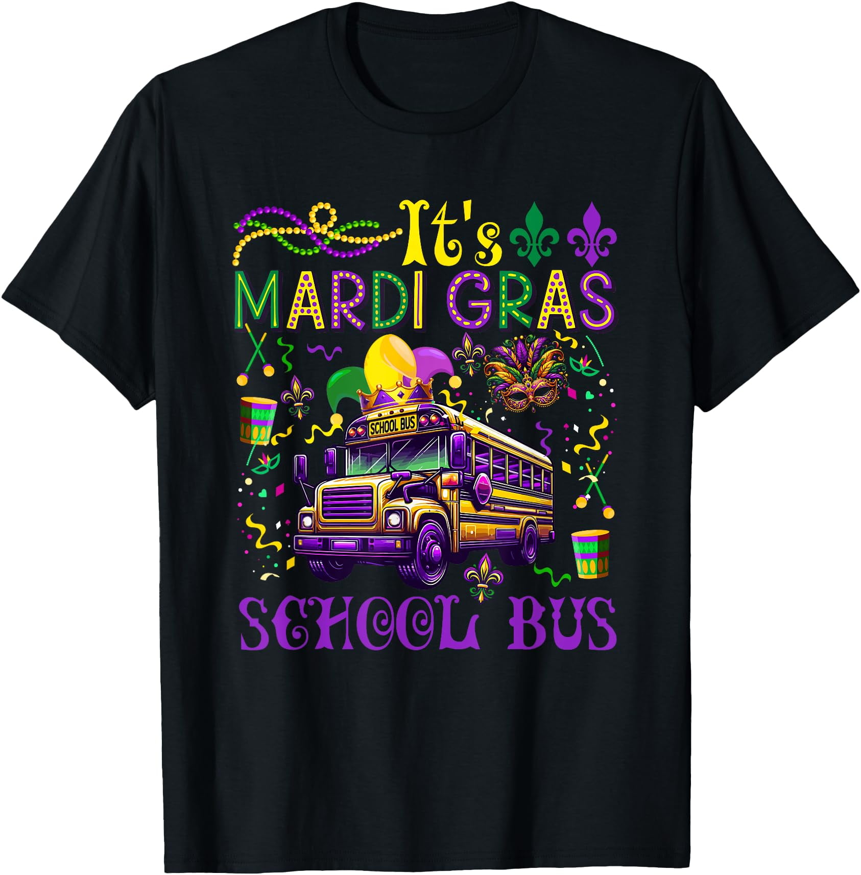 It's Mardi Gras School Bus Driver Team Masked Beads T-Shirt Mardi Gras ...
