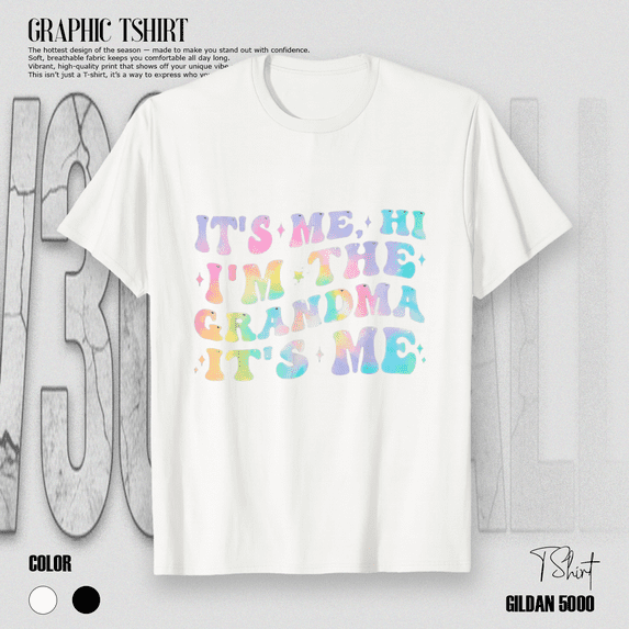 It's Me Hi I Am The Grandma Funny Birthday Mothers Day Gift Unisex T-Shirt up to Size 5XL