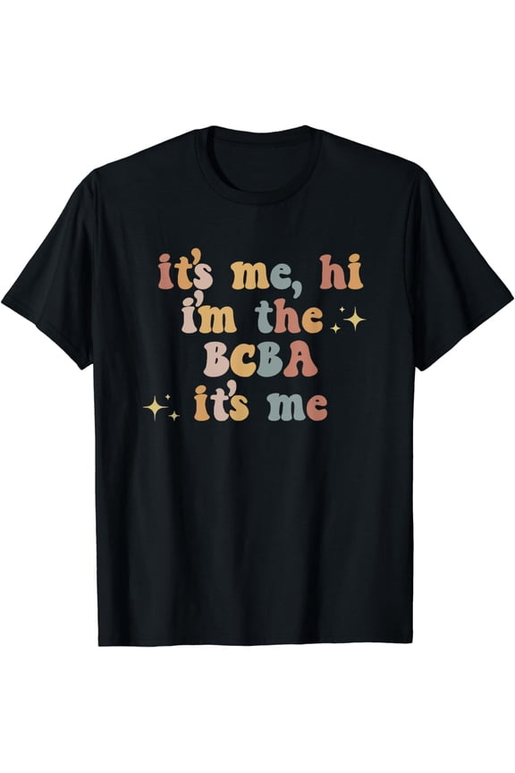 It's Me Hi I'm The BCBA It's Me Shirt Funny Behavior Analyst T-Shirt