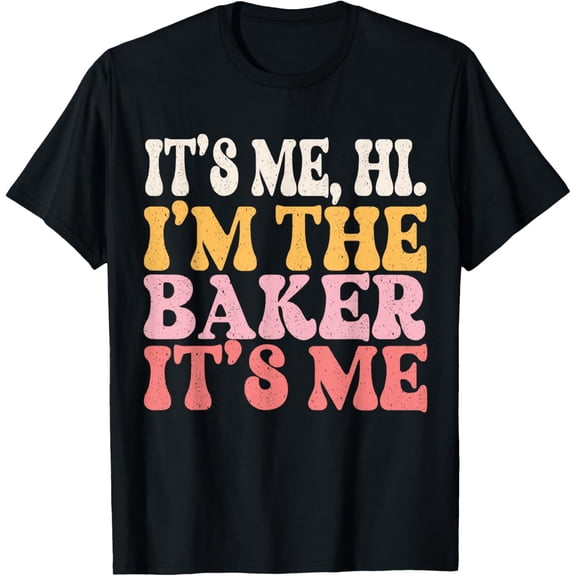 It's Me Hi I'm The Baker Cookie Baking Funny Baker Womens T-Shirt
