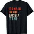 thumbnail image 1 of It's Me Hi I'm The Barista It's Me Retro Men Women Kid T-Shirt mens t shirt，black，women，funny，misfits，men，journey，t-shirt, 1 of 4