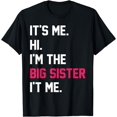 thumbnail image 1 of It's Me Hi I'm The Big Sister It's Me Funny Big Sister T-Shirt, 1 of 3