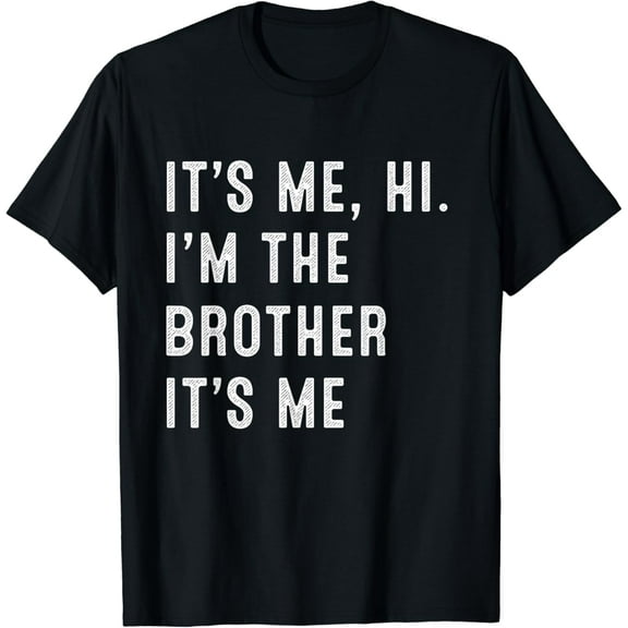 It's Me Hi I'm The Brother It's Me Funny Men Kid T-Shirt