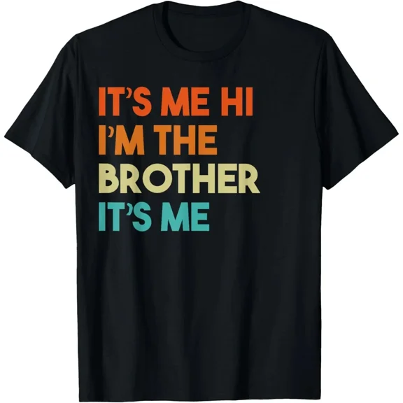 It's Me Hi I'm The Brother T-Shirt – Funny Family Sibling Quote Tee