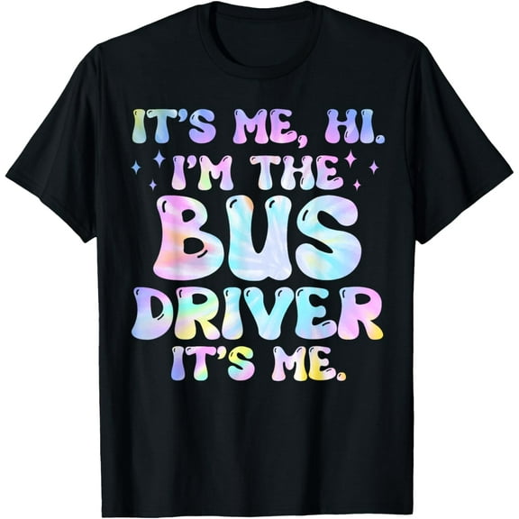 It's Me Hi I'm The Bus Driver It's Me Groovy For Men Women T-Shirtmen and women can wear, black, white, gifts.S,M,L,XL,2XL,3XL,1303XL