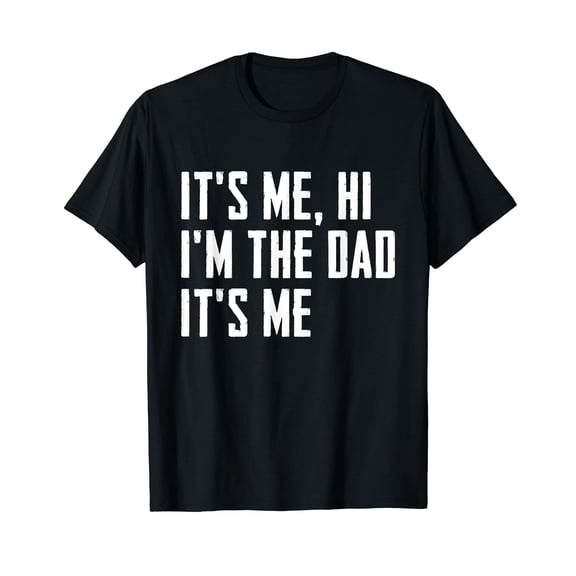 It's Me Hi I'm The Dad It's Me Funny For Dad Father's Day Black T-Shirt