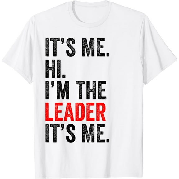 It's Me Hi I'm The Leader It's Me Retro Men Women Kid T-Shirt