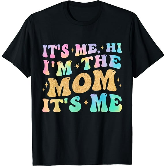 It's Me Hi I'm The Mom It's Me Funny Mom Gifts for Women T-Shirt