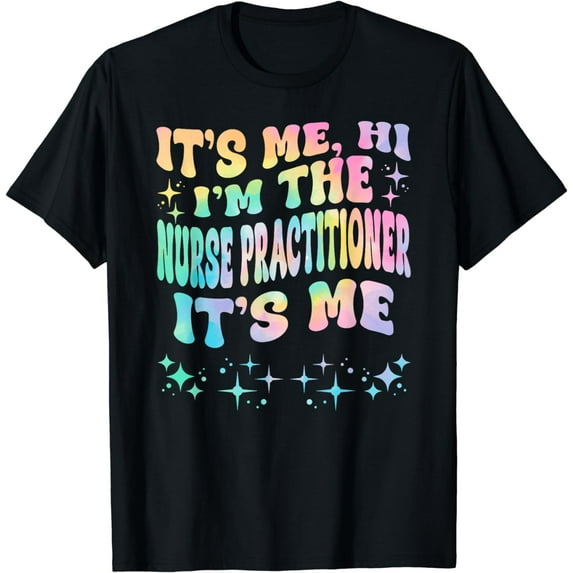 It's Me Hi I'm The Nurse Practitioner It's Me T-Shirt