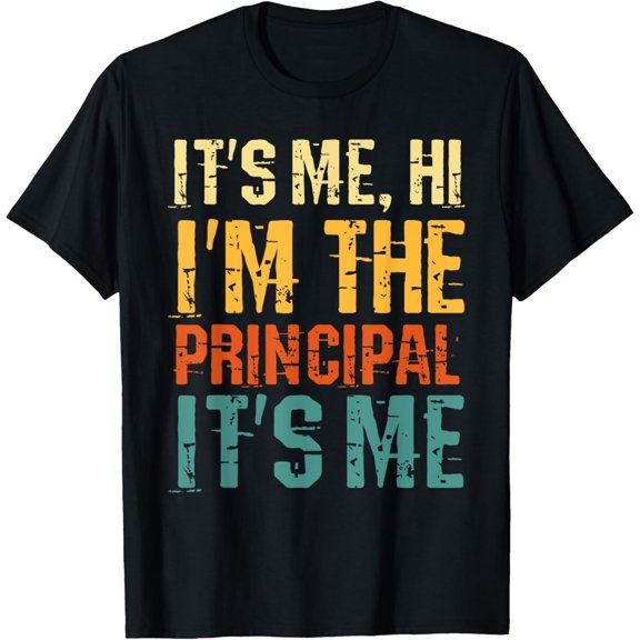 It's Me Hi I'm The Principal It's Me - Funny Principal T-Shirtmen and women can wear, black, white, gifts.S,M,L,XL,2XL,3XL,1307XL