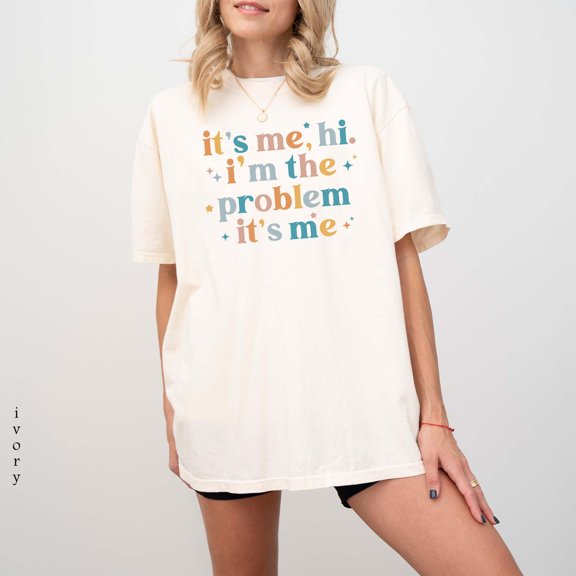 It’s Me Hi I’m the Problem Shirt, Quote T-Shirt or Sweatshirt, Relatable Trendy Outfit, Cute Self Aware Shirt, Cozy Oversized All Size S-5Xl
