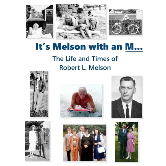 It's Melson with an M... : The Life and Times of Robert L. Melson (Paperback)