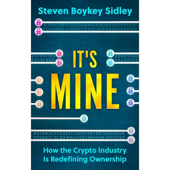 Its Mine : How the Crypto Economy is Redefining Ownership (Paperback)