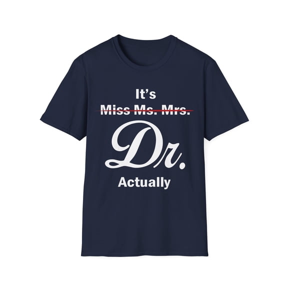 It's Miss Ms Mrs Dr Actually Doctor Physician Medical School TShirt