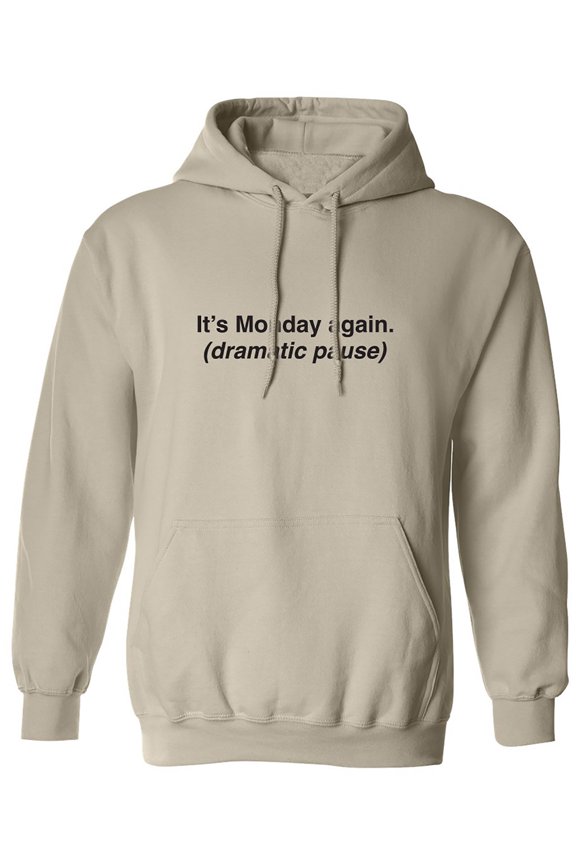 It's Monday Again (Dramatic Pause) Adult Hooded Sweatshirt
