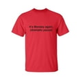 thumbnail image 1 of It's Monday Again (Dramatic Pause) Adult Short Sleeve T-shirt, 1 of 4