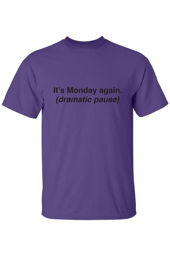 It's Monday Again (Dramatic Pause) Adult Short Sleeve T-shirt
