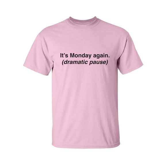 It's Monday Again (Dramatic Pause) Adult Short Sleeve T-shirt
