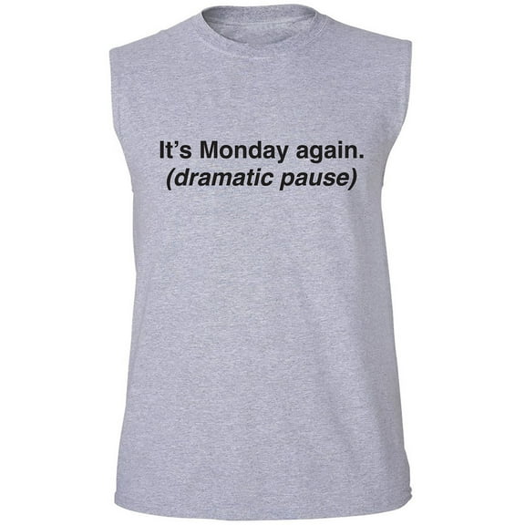 It's Monday Again (Dramatic Pause) Adult Sleeveless Tee