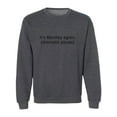thumbnail image 1 of It's Monday Again (Dramatic Pause) Crewneck Sweatshirt, 1 of 3
