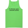 thumbnail image 1 of It's Monday Again (Dramatic Pause) Neon Tank Top, 1 of 1