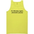 thumbnail image 1 of It's Monday Again (Dramatic Pause) Neon Tank Top, 1 of 1
