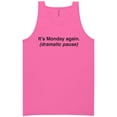 thumbnail image 1 of It's Monday Again (Dramatic Pause) Neon Tank Top, 1 of 1
