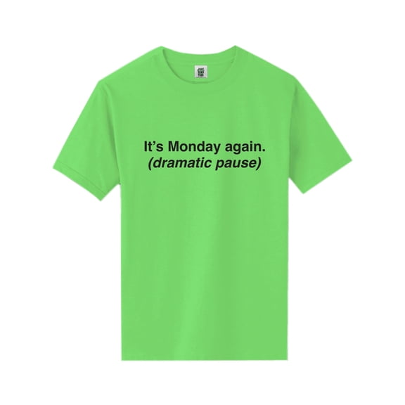 It's Monday Again (Dramatic Pause) Short Sleeve Neon T-Shirt